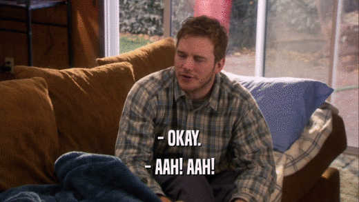 - OKAY. - AAH! AAH! 