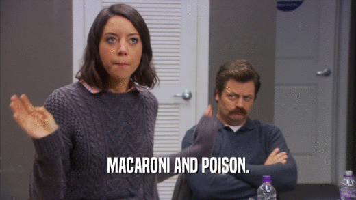 MACARONI AND POISON.  