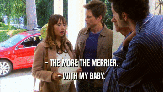 - THE MORE THE MERRIER. - WITH MY BABY. 