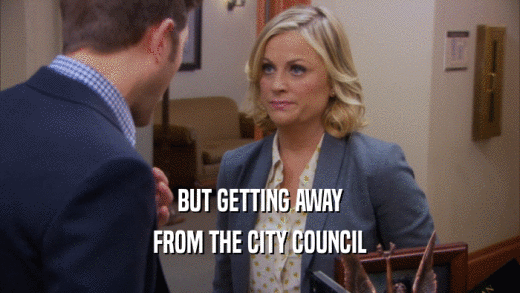 BUT GETTING AWAY FROM THE CITY COUNCIL 