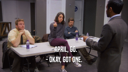 - APRIL, GO. - OKAY, GOT ONE. 