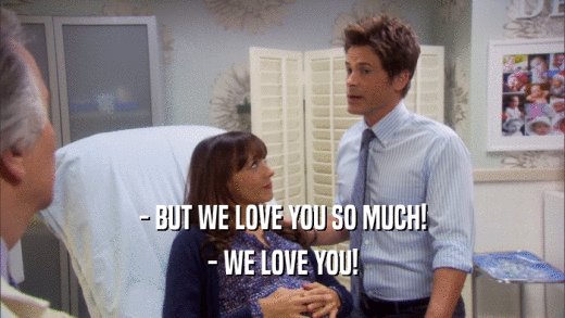 - BUT WE LOVE YOU SO MUCH! - WE LOVE YOU! 