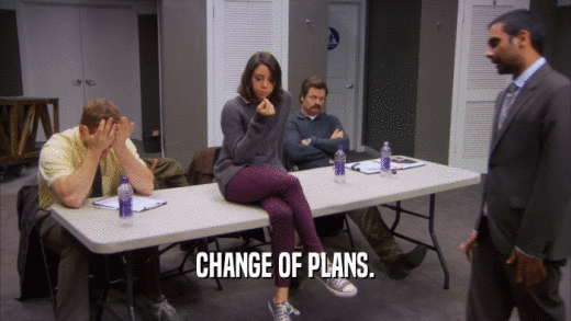 CHANGE OF PLANS.  