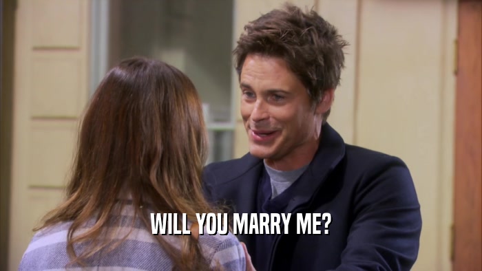 WILL YOU MARRY ME?  