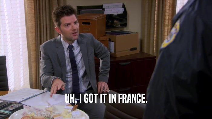 UH, I GOT IT IN FRANCE.  