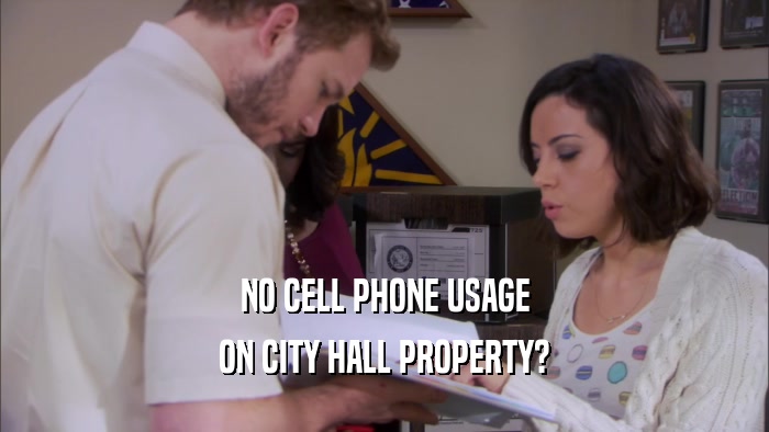 NO CELL PHONE USAGE ON CITY HALL PROPERTY? 