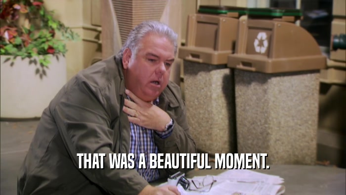 THAT WAS A BEAUTIFUL MOMENT.  