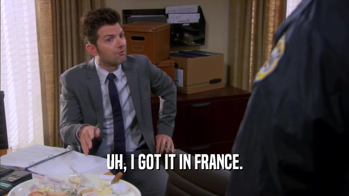 UH, I GOT IT IN FRANCE.  