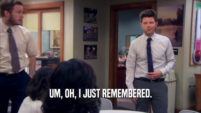 UM, OH, I JUST REMEMBERED.  