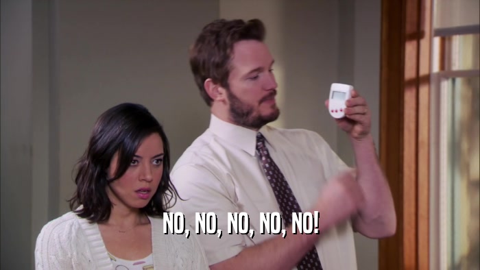 NO, NO, NO, NO, NO!  