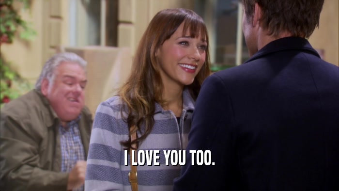 I LOVE YOU TOO.  