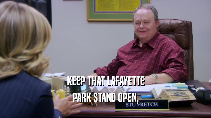KEEP THAT LAFAYETTE PARK STAND OPEN, 