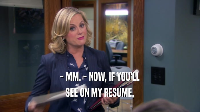 - MM. - NOW, IF YOU'LL SEE ON MY RESUME, 