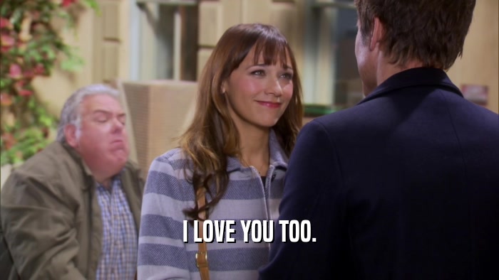 I LOVE YOU TOO.  