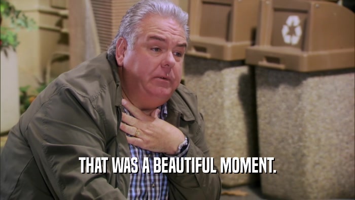 THAT WAS A BEAUTIFUL MOMENT.  