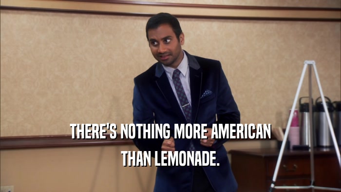 THERE'S NOTHING MORE AMERICAN THAN LEMONADE. 