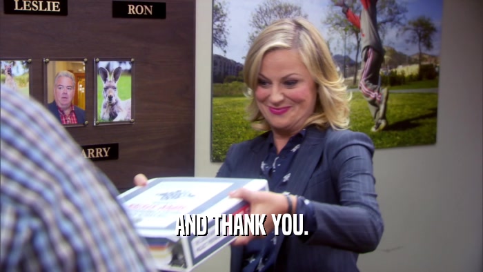 AND THANK YOU.  