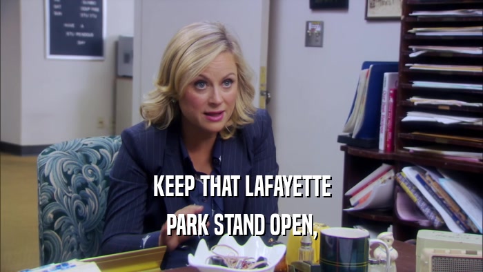 KEEP THAT LAFAYETTE PARK STAND OPEN, 