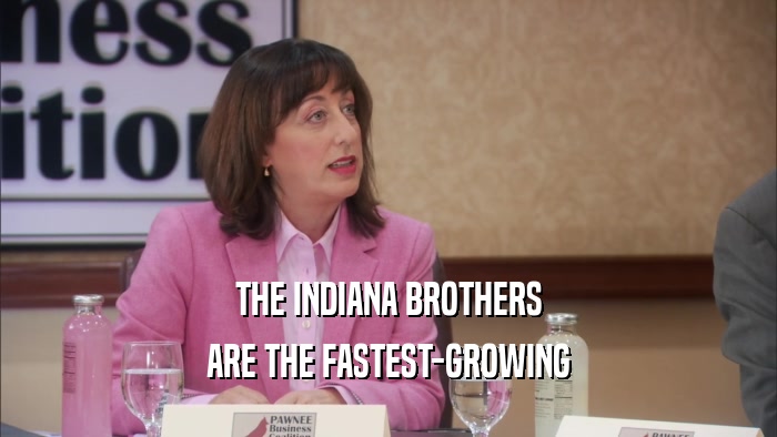 THE INDIANA BROTHERS ARE THE FASTEST-GROWING 