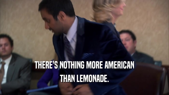 THERE'S NOTHING MORE AMERICAN THAN LEMONADE. 
