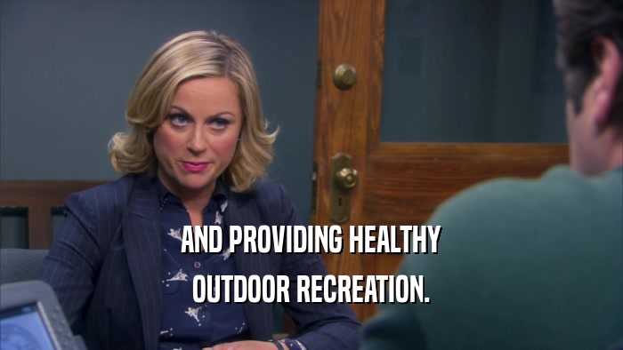 AND PROVIDING HEALTHY OUTDOOR RECREATION. 