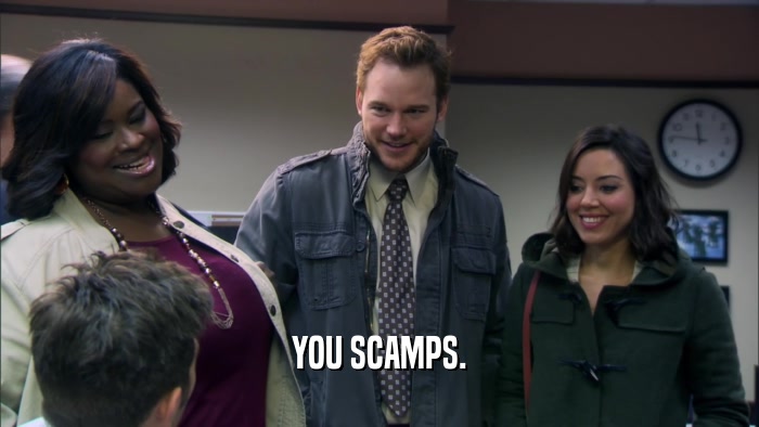 YOU SCAMPS.  