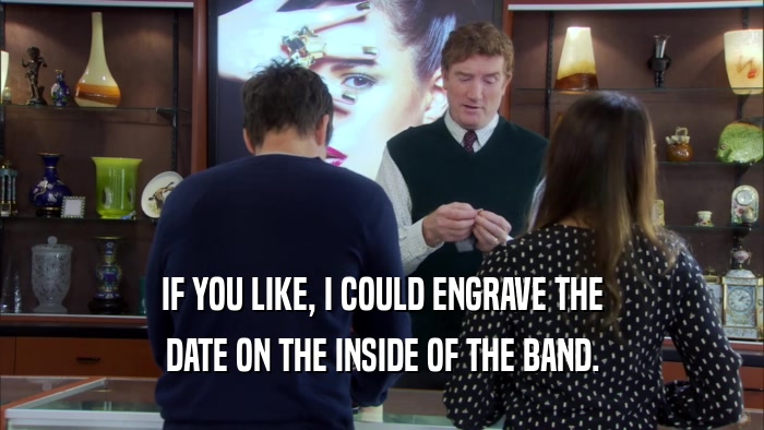 IF YOU LIKE, I COULD ENGRAVE THE DATE ON THE INSIDE OF THE BAND. 