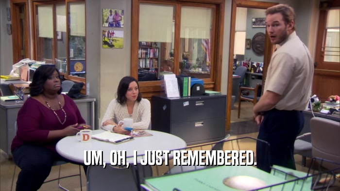 UM, OH, I JUST REMEMBERED.  