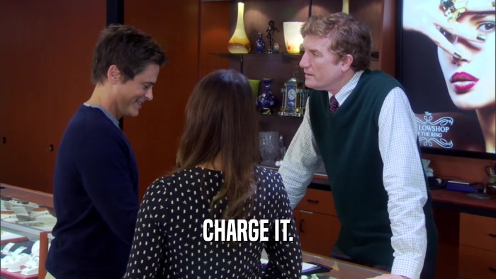 CHARGE IT.  