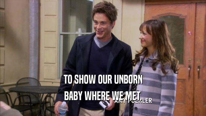 TO SHOW OUR UNBORN BABY WHERE WE MET. 