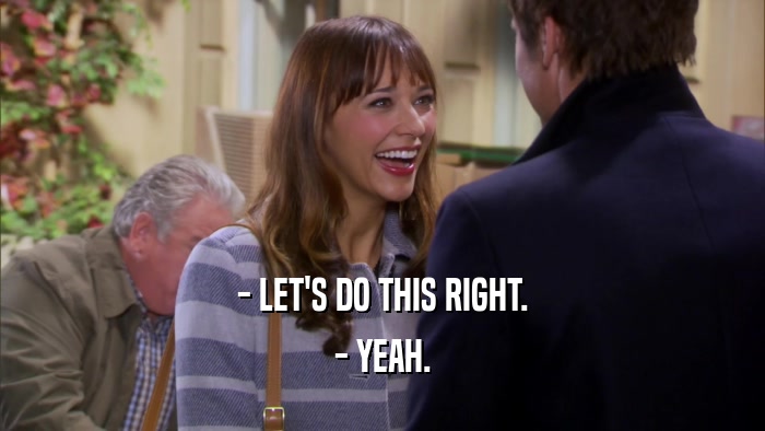 - LET'S DO THIS RIGHT. - YEAH. 