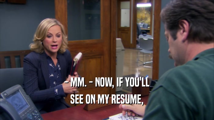 - MM. - NOW, IF YOU'LL SEE ON MY RESUME, 