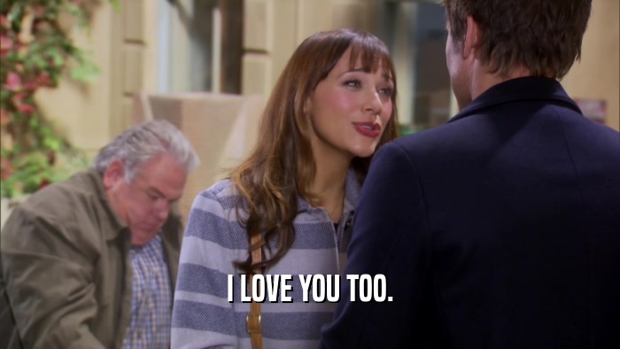 I LOVE YOU TOO.  
