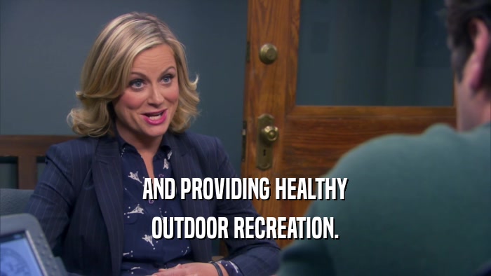 AND PROVIDING HEALTHY OUTDOOR RECREATION. 