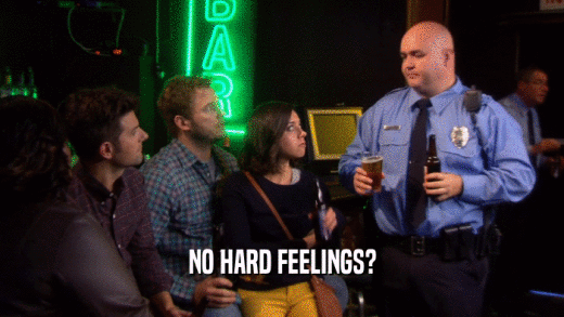 NO HARD FEELINGS?  
