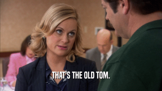 THAT'S THE OLD TOM.  