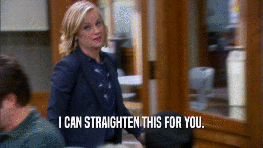 I CAN STRAIGHTEN THIS FOR YOU.  