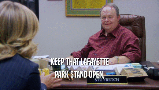 KEEP THAT LAFAYETTE PARK STAND OPEN, 