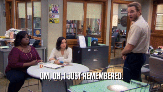 UM, OH, I JUST REMEMBERED.  