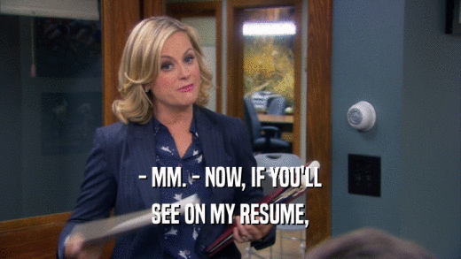 - MM. - NOW, IF YOU'LL SEE ON MY RESUME, 
