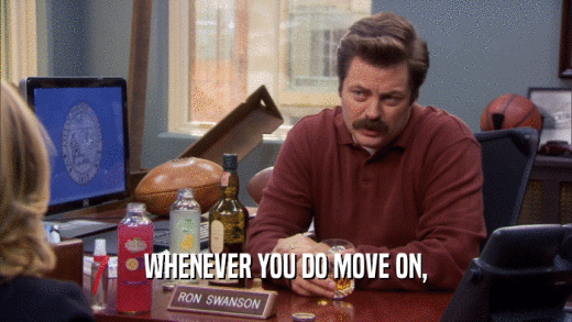 WHENEVER YOU DO MOVE ON,  