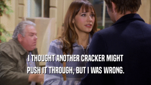 I THOUGHT ANOTHER CRACKER MIGHT PUSH IT THROUGH, BUT I WAS WRONG. 