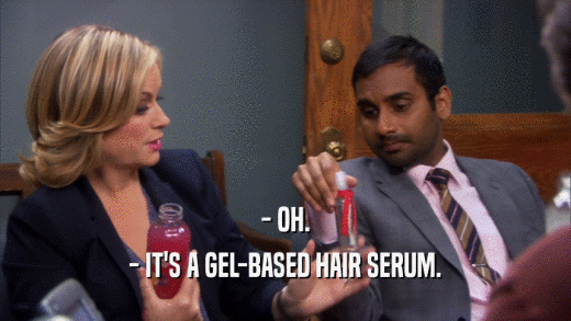 - OH. - IT'S A GEL-BASED HAIR SERUM. 