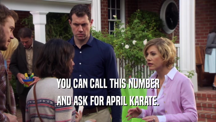 YOU CAN CALL THIS NUMBER AND ASK FOR APRIL KARATE. 
