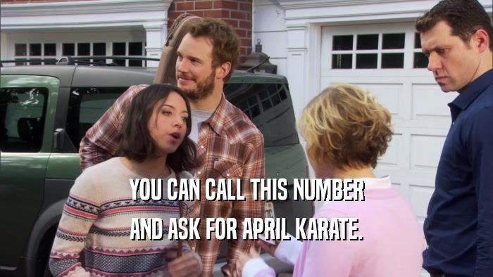 YOU CAN CALL THIS NUMBER AND ASK FOR APRIL KARATE. 