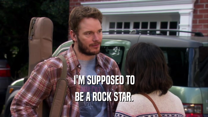 I'M SUPPOSED TO BE A ROCK STAR. 