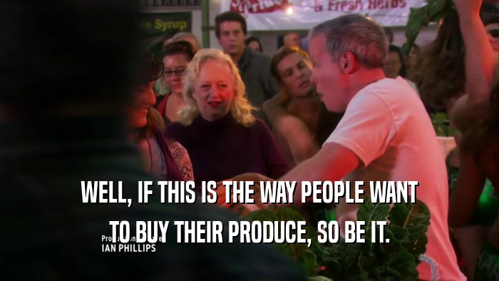 WELL, IF THIS IS THE WAY PEOPLE WANT TO BUY THEIR PRODUCE, SO BE IT. 