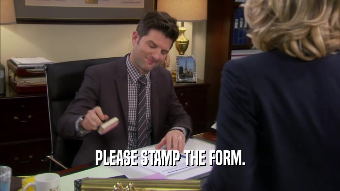 PLEASE STAMP THE FORM.  