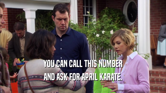 YOU CAN CALL THIS NUMBER AND ASK FOR APRIL KARATE. 