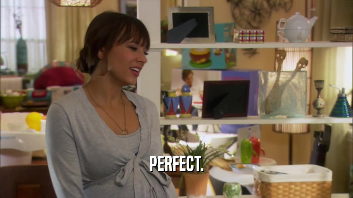 PERFECT.  